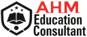 AHM Education Consultant
